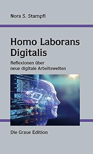 Bild des Verkufers fr Homo Laborans Digitalis. Reflexionen ber neue digitale Arbeitswelten zum Verkauf von primatexxt Buchversand