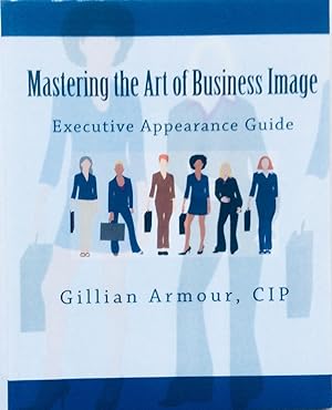 Immagine del venditore per Mastering the Art of Business Image: Executive Appearance Guide venduto da Jay's Basement Books