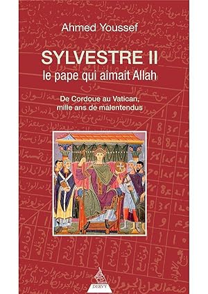Sylvestre II, le pape de l'an mille ; de Cordoue au Vatican, mille ans de malentendus