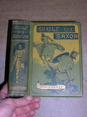 Wulf The Saxon: A Story Of The Norman Conquest