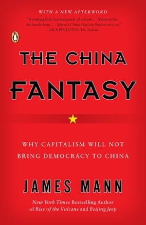 Seller image for The China Fantasy: Why Capitalism Will Not Bring Democracy to China by Mann, James [Paperback ] for sale by booksXpress