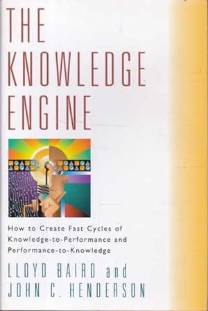 Seller image for The Knowledge Engine: How to Create Fasdt Cycles of Knowledge-To-performance and Performance-To-knowledge for sale by Goulds Book Arcade, Sydney