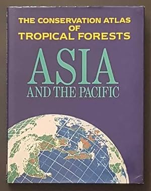 Bild des Verkufers fr The Conservation Atlas of Tropical Forests ASIA AND THE PACIFIC zum Verkauf von Goulds Book Arcade, Sydney