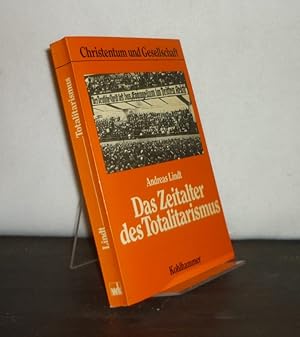 Das Zeitalter des Totalitarismus. Politische Heilslehren und ökumenischer Aufbruch. Von Andreas L...