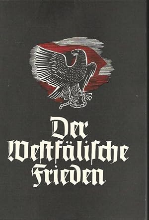 Immagine del venditore per Der Wesflische Frieden. Vorgeschichte, Verhandlungen, Folgen. Mit einem Geleitwort von Alfred Baeumler. venduto da Lewitz Antiquariat