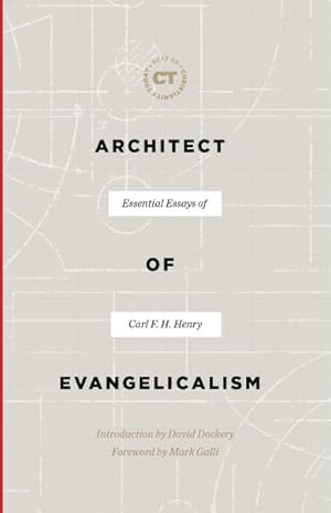 Seller image for Architect of Evangelicalism : Essential Essays of Carl F. H. Henry for sale by GreatBookPrices