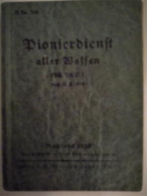 H. Dv. 316. Pionierdienst aller Waffen (All. Pi. D.) vom 11.2.1935. Nachdruck 1936. Die Deckblätt...