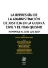 Imagen del vendedor de La Represin de la Administracin de Justicia en la Guerra Civil y el Franquismo. Homenaje al Juez Luis Elo a la venta por AG Library