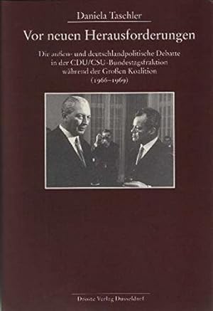 Seller image for Vor neuen Herausforderungen : die auen- und deutschlandpolitischen Debatte in der CDU-CSU-Bundestagsfraktion whrend der Groen Koalition (1966-1969). (= Beitrge zur Geschichte des Parlamentarismus und der politischen Parteien ; Bd. 132 ). for sale by Antiquariat Berghammer