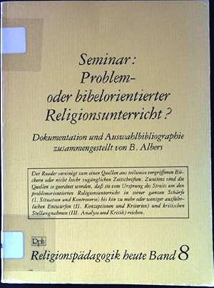 Bild des Verkufers fr Seminar: Problem- oder bibelorientierter Religionsunterricht? Dokumentation und Auswahlbibliographie Religionspdagogik Heute Band 8 zum Verkauf von books4less (Versandantiquariat Petra Gros GmbH & Co. KG)