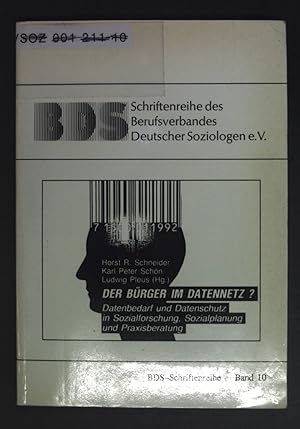 Imagen del vendedor de Der Brger im Datennetz? : Datenbedarf und Datenschutz in Sozialforschung, Sozialplanung und Praxisberatung. Schriftenreihe des Berufsverbandes Deutscher Soziologen e.V. ; Bd. 10. a la venta por books4less (Versandantiquariat Petra Gros GmbH & Co. KG)