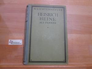 Bild des Verkufers fr Heinrich Heine als Denker. Henri Lichtenberger. Autor. Uebers. von Friedrich von Oppeln-Bronikowski zum Verkauf von Antiquariat im Kaiserviertel | Wimbauer Buchversand