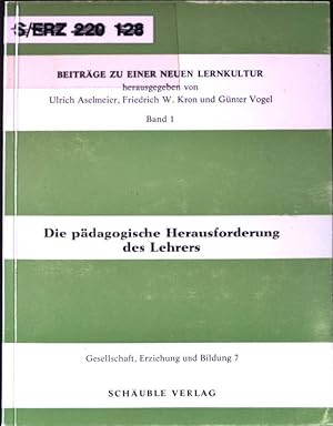 Bild des Verkufers fr Die pdagogische Herausforderung des Lehrers. Gesellschaft, Erziehung und Bildung 7 / Beitrge zu einer neuen Lernkultur ; Band 1 zum Verkauf von books4less (Versandantiquariat Petra Gros GmbH & Co. KG)