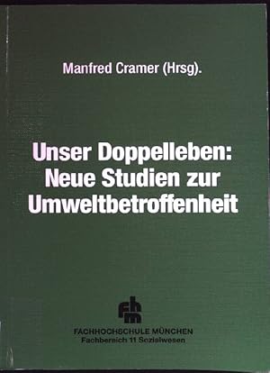 Unser Doppelleben : neue Studien zur Umweltbetroffenheit. Soziale Arbeit in der Wende ; Bd. 11