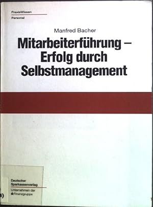 Bild des Verk�ufers f�r Mitarbeiterf�hrung - Erfolg durch Selbstmanagement. Praxis Wissen Personal; Personal- und Unternehmensentwicklung zum Verkauf von books4less (Versandantiquariat Petra Gros GmbH & Co. KG)