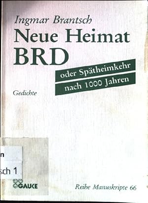 Seller image for Neue Heimat BRD oder Sptheimkehr nach 1000 Jahren : Gedichte. Reihe Manuskripte ; 66 for sale by books4less (Versandantiquariat Petra Gros GmbH & Co. KG)