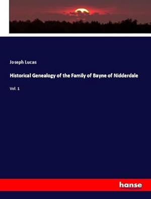 Seller image for Historical Genealogy of the Family of Bayne of Nidderdale for sale by BuchWeltWeit Ludwig Meier e.K.