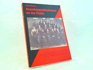 Anarchosyndikalismus an der Fulda. Die FAUD in Kassel und im Widerstand gegen Nationalsozialismus...