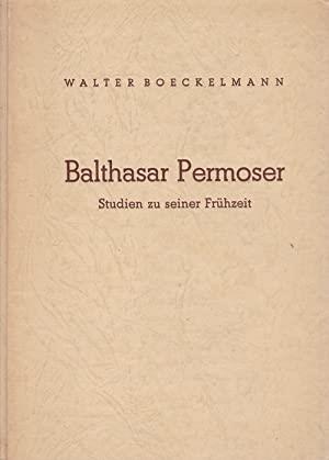 Balthasar Permoser. Studien aus seiner Frühzeit von 1651 bis 1700,