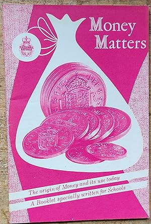 Seller image for Money Matters The Origin of Money and Its Use Today A Booklet specially written for Schools for sale by Shore Books
