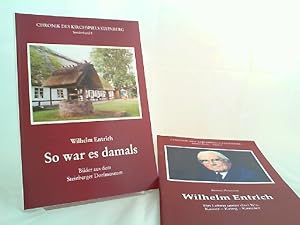 Seller image for Zwei Bcher zusammen: Chronik des Kirchspiels Steinberg, 1) So war es damals. Bilder aus dem Steinberger Dorfmuseum; 2) Wilhelm Entrich. Ein Leben unter drei K s: Kaiser - Krieg - Kanzler. [Chronik des Kirchspiels Steinberg Sonderband 8 und Kleine Reihe - Heft 3] for sale by Antiquariat Kelifer