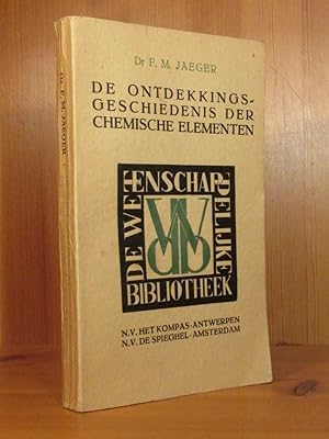 Bild des Verkufers fr De Ontdekkingsgeschiedenis der chemische Elementen. zum Verkauf von Das Konversations-Lexikon