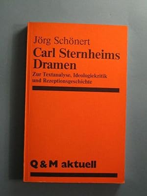 Carl Sternheims Dramen. Zur Textanalyse, Ideologiekritik und Rezeptionsgeschichte.