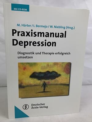 Praxismanual Depression : Diagnostik und Therapie erfolgreich umsetzen ; mit Handkarte und 22 Tab...