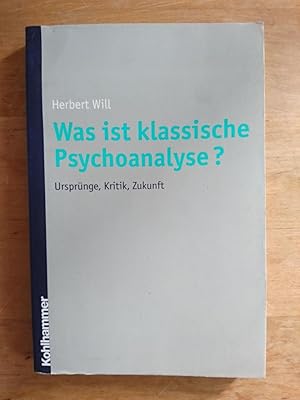 Was ist klassische Psychoanalyse? - Ursprünge, Kritik, Zukunft