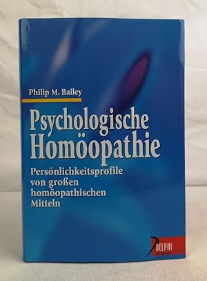 Bild des Verkufers fr Psychologische Homopathie. Persnlichkeitsprofile von groen homopathischen Mitteln. Philip M. Bailey. Aus dem Amerikan. von Gisela Kretzschmar zum Verkauf von Antiquariat Bler