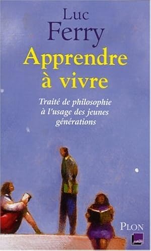 Seller image for Apprendre  vivre : Trait de philosophie  l'usage des jeunes gnrations for sale by librairie philippe arnaiz