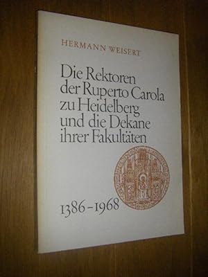 Image du vendeur pour Die Rektoren der Ruperto Carola zu Heidelberg und die Dekane ihrer Fakultten 1386 - 1968 mis en vente par Versandantiquariat Rainer Kocherscheidt