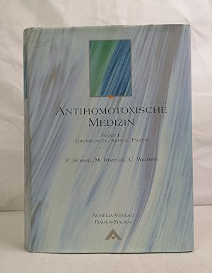 Antihomotoxische Medizin; Teil: Bd. 1., Grundlagen, Klinik, Praxis. hrsg. von Franz Schmid .