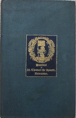 The Charitable Endowments of the Town of Doncaster; their Origin, Progress, and Present State - P...