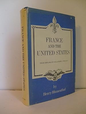 Image du vendeur pour France and the United States: Their Diplomatic Relations, 1789 - 1914 mis en vente par Lily of the Valley Books