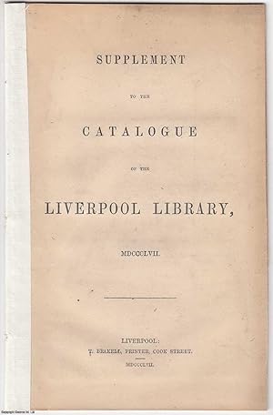 [1857] Supplement to the Catalogue of the Liverpool Library, 1857.