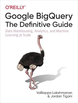 Bild des Verkufers fr Google BigQuery: The Definitive Guide : Data Warehousing, Analytics, and Machine Learning at Scale zum Verkauf von AHA-BUCH GmbH