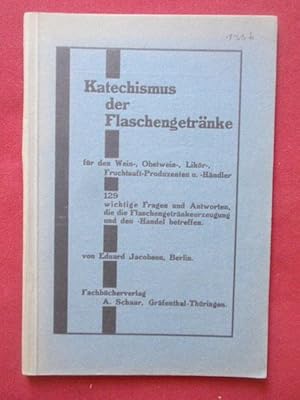 Bild des Verkufers fr Katechismus der Flaschengetrnke fr den Wein-, Obstwein-, Likr-, Fruchtsaft-Produzenten u. -Hndler. 129 wichtige Fragen und Antworten die die Flaschengetrnkeerzeugung und den -Handel betreffen. zum Verkauf von Antiquariat Klabund Wien