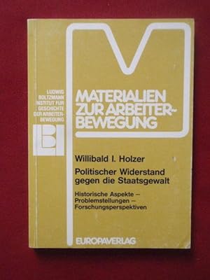 Bild des Verkufers fr Politischer Widerstand gegen die Staatsgewalt. Historische Aspekte - Problemstellungen - Forschungsperspektiven. zum Verkauf von Antiquariat Klabund Wien