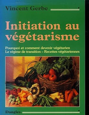 Bild des Verkufers fr Initiation au vgtarisme Pourquoi et comment devenir vgtarien - Le rgime de transition - Recettes vgtariennes zum Verkauf von Le-Livre