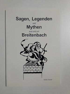 Sagen, Legenden und Mythen aus und um Breitenbach. Mit Scherenschnitten von Ursula Vögtlin