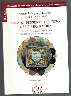 Seller image for PASADO, PRESENTE Y FUTURO DE LA PSIQUIATRA. Psiquiatra espaola de 1950 a 2000. Mente humana y fsica cuntica. ( III Jornadas sobre pasado, presente y futuro de la Psiquiatra, Salamanca, 2009) for sale by Librera Dilogo