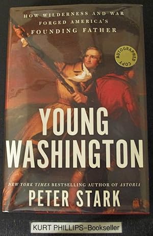 Young Washington: How Wilderness and War Forged America's Founding Father (Signed Copy)