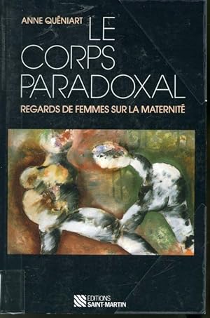 Image du vendeur pour Le Corps paradoxal : Regards de femmes sur la maternit mis en vente par Librairie Le Nord