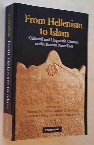 Image du vendeur pour From Hellenism to Islam: Cultural and Linguistic Change in the Roman Near East mis en vente par Mount Hope Books