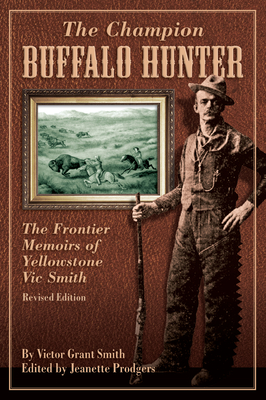 Seller image for The Champion Buffalo Hunter: The Frontier Memoirs of Yellowstone Vic Smith (Paperback or Softback) for sale by BargainBookStores