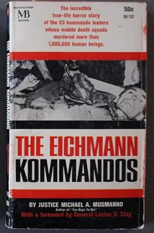 Seller image for The EICHMANN KOMMANDOS. ( MacFadden Book # 50-137 ); The True Life Horror Story of the 23 Kommando Leaders Whose Mobile Death Squads Murdered More Than 1,000,000 Human Beings for sale by Comic World