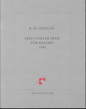Seller image for K. H. Hdicke. Fred Thieler Preis fr Malerei 1998. Laudatio von Peter Klaus Schuster for sale by Graphem. Kunst- und Buchantiquariat