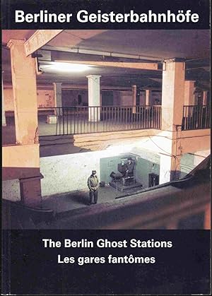 Bild des Verkufers fr Berliner Geisterbahnhfe / The Berlin Ghost Stations / Les gares fantmes. Dt. / Engl. / Franz. zum Verkauf von Graphem. Kunst- und Buchantiquariat