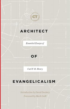 Imagen del vendedor de Architect of Evangelicalism : Essential Essays of Carl F. H. Henry a la venta por GreatBookPrices